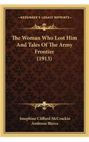 Woman Who Lost Him and Tales of the Army Frontier (1913)the Woman Who Lost Him and Tales of the Army Frontier (1913)