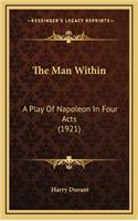 The Man Within: A Play of Napoleon in Four Acts (1921)