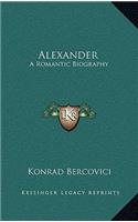 Alexander: A Romantic Biography