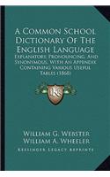 Common School Dictionary of the English Language