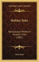 Holiday Tasks: Being Essays Written In Vacation Time (1887)(English)