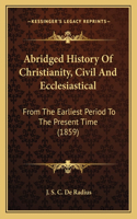Abridged History Of Christianity, Civil And Ecclesiastical
