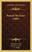 Beyond The Grave (1885)