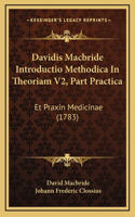 Davidis Macbride Introductio Methodica In Theoriam V2, Part Practica