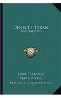 Denis Le Tyran: Tragedie (1752)