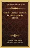 Politicus Graecus, Expressus Oratione Suasoria (1658)