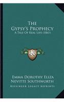 Gypsy's Prophecy: A Tale Of Real Life (1861)