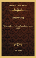 The Snow Drop: A Birthday Story For Jessie Percy Butler Duncan (1865)