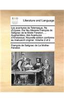 Les avantures de Telemaque, fils d'Ulysse. Par feu Messire François de Salignac de la Motte Fenelon, ... Augmentées, des Avantures d'Aristonous. Nouvelle edition conforme au manuscrit original. Volume 2 of 2