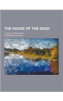 The House of the Dead; A Novel in Two Parts