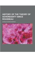 History of the Theory of Sovereignty Since Rousseau: (English)