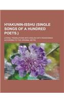 Hyakunin-Isshu (Single Songs of a Hundred Poets.); Literal Translations Into English with Renderings According to the Original Metre: (English)