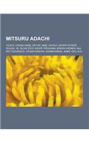 Mitsuru Adachi: Touch, Cross Game, Miyuki, Nine, Katsu!, Hiatari Ry K !, Rough, H2, Slow Step, Short Program, B Ken Sh Nen, Niji Iro T(English)