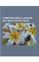 Compositores Clasicos del Siglo XX de Italia: Giacomo Puccini, Luciano Berio, Bruno Maderna, Sylvano Bussotti, Giacinto Scelsi, Salvatore Sciarrino, G(Spanish)