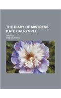 The Diary of Mistress Kate Dalrymple; 1685-1735