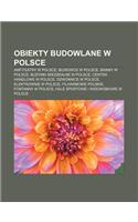 Obiekty Budowlane W Polsce: Amfiteatry W Polsce, Biurowce W Polsce, Bramy W Polsce, Budynki Mieszkalne W Polsce, Centra Handlowe W Polsce