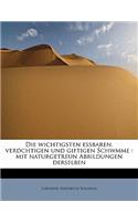 Die Wichtigsten Essbaren, Verdchtigen Und Giftigen Schwmme