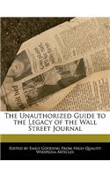 The Unauthorized Guide to the Legacy of the Wall Street Journal