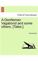 A Gentleman Vagabond and Some Others. [Tales.]