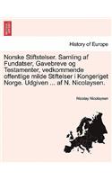 Norske Stiftstelser. Samling af Fundatser, Gavebreve og Testamenter, vedkommende offentlige milde Stiftelser i Kongeriget Norge. Udgiven ... af N. Nicolaysen. Zweite Binde, Erste Heft