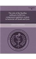 The Role of the Bacillus Anthracis Lytsr Two-Component Regulatory System in Bacterial Cell Death and Lysis