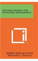 Decision Models For Inventory Management