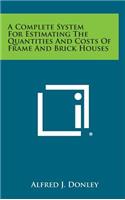 A Complete System for Estimating the Quantities and Costs of Frame and Brick Houses