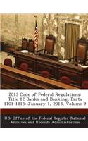 2013 Code of Federal Regulations: Title 12 Banks and Banking, Parts 1101-1815: January 1, 2013, Volume 9(English)