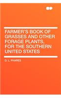 Farmer's Book of Grasses and Other Forage Plants, for the Southern United States