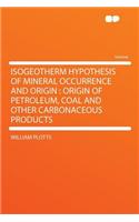 Isogeotherm Hypothesis of Mineral Occurrence and Origin