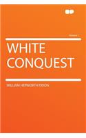 White Conquest Volume 1