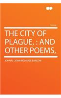 The City of Plague,: And Other Poems,