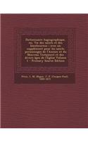 Dictionnaire Hagiographique, Ou, Vie Des Saints Et Des Bienheureux; Avec Un Supplement Pour Les Saints Personnages de L'Ancien Et Du Nouveau Testament Et Des Divers Ages de L'Eglise Volume 1