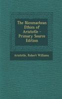 The Nicomachean Ethics of Aristotle - Primary Source Edition