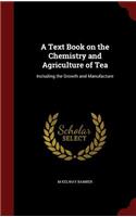 Text Book on the Chemistry and Agriculture of Tea