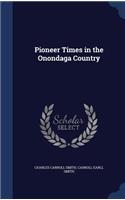 Pioneer Times in the Onondaga Country