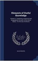 Elements of Useful Knowledge: Volume II: Containing a Historical and Geographical Account of the United States: For the Use of Schools(English)