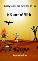 Dudley's Cave and the Circle of Fire: In Search of Elijah Book Three