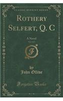 Rothery Selfert, Q. C, Vol. 2 of 3: A Novel (Classic Reprint)