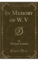 In Memory of W. V (Classic Reprint)