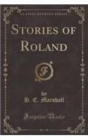 Stories of Roland (Classic Reprint)