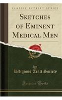 Sketches of Eminent Medical Men (Classic Reprint)