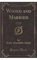 Wooed and Married, Vol. 2 of 3: A Novel (Classic Reprint)