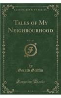 Tales of My Neighbourhood, Vol. 1 of 3 (Classic Reprint)