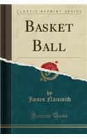 Basket Ball (Classic Reprint)