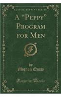 A Peppy Program for Men (Classic Reprint)