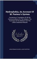 Hydrophobia, An Account Of M. Pasteur's System