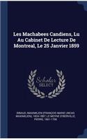 Les Machabees Candiens, Lu Au Cabinet De Lecture De Montreal, Le 25 Janvier 1859