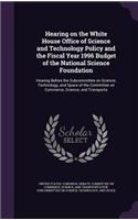 Hearing on the White House Office of Science and Technology Policy and the Fiscal Year 1996 Budget of the National Science Foundation