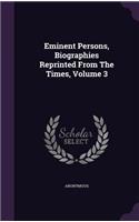 Eminent Persons, Biographies Reprinted from the Times, Volume 3